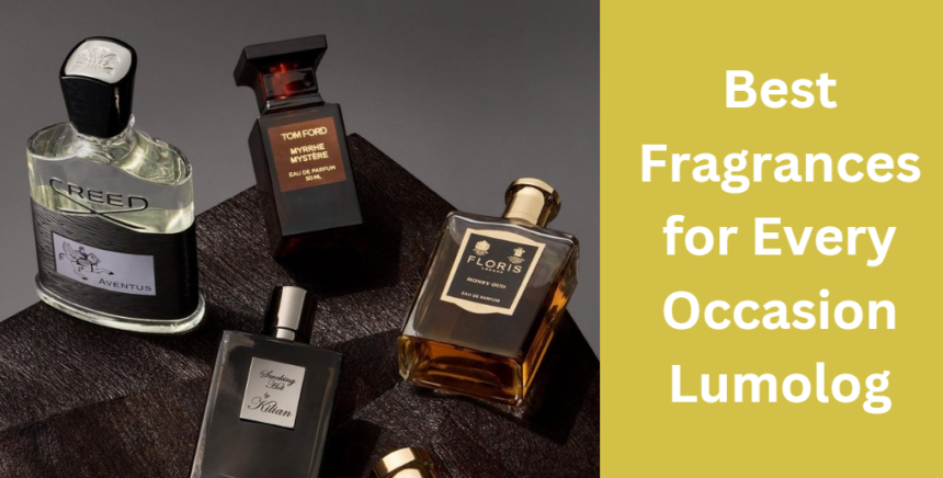 Best Fragrances for Every Occasion Lumolog